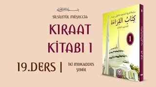 MÜŞECCİA  KİTABÜL KIRAAT 1KİTAP 19DERS  İKİ MUKADDES ŞEHİR [upl. by Lovash]