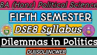 Dilemmas in Politics Syllabus DSE8 FIFTH SEMESTER DUSOLNCWEB [upl. by Aria]