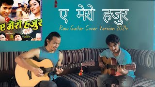 ए मेरो हजुर  Fulako Thunga Hauki  Raw Guitar Cover Version 2024 [upl. by Larrie]