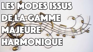 LES MODES ISSUS DE LA GAMME MAJEURE HARMONIQUE  LE GUITAR VLOG 064 [upl. by Laflam831]