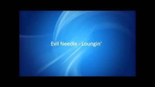 Evil Needle  Loungin HQ [upl. by Scopp363]