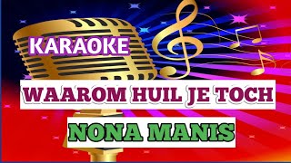 karaoke WAAROM HUIL JE TOCH NONA MANIS [upl. by Ferd]