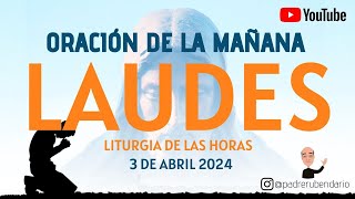 LAUDES DEL DÍA DE HOY MIÉRCOLES 3 DE ABRIL 2024 ORACIÓN DE LA MAÑANA [upl. by Trudnak]