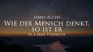 Wie der Mensch denkt so ist er  James Allen Hörbuch mit entspannendem Naturfilm in 4K [upl. by Clercq]