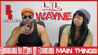 Lil Wayne  Dedication 6 Reloaded THOUGHT IT WAS A DROUGHTMAIN THINGS REACTION [upl. by Thoer855]