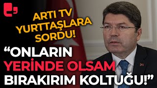 Artı TV yurttaşlara sordu Adalet Bakanı olsanız quotOnların yerinde olsam bırakırım koltuğuquot [upl. by Moth]