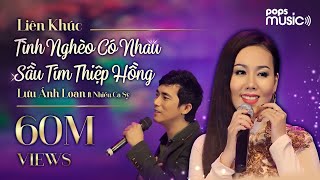 Liên Khúc Tình Nghèo Có Nhau  Sầu Tím Thiệp Hồng  Lưu Ánh Loan ft Nhiều Ca Sỹ [upl. by Moe33]