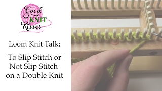 Loom Knit Discussion To Slip Stitch or Not Slip Stitch on a Double Knit [upl. by Nollad]