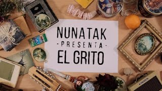 Nunatak  El Grito Lyric Video Oficial [upl. by Layton457]