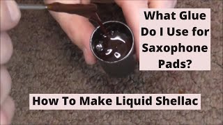 How To Make Liquid Shellac for Gluing Saxophone Pads [upl. by Koorb]