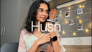 Husn  Anuv Jain  ukulele cover with chords easy [upl. by Ardnaskela]