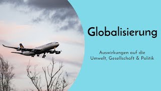 Auswirkungen der Globalisierung auf die Umwelt Wirtschaft amp Politik einfach erklärt  Gesellschaft [upl. by Wehttan800]