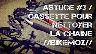 ASTUCE 3  CASSETTE POUR NETTOYER LA CHAINE BIKEMOX [upl. by Haakon]