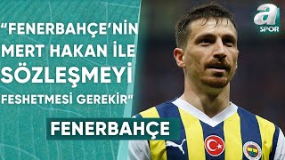 Kemal Belgin quotFenerbahçe’nin Acilen Mert Hakan Yandaş’ın Sözleşmesini Feshetmesi Gerekirquot  A Spor [upl. by Dieterich]