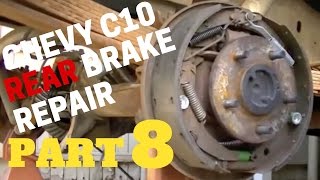 PART 8 CHEVY REAR BRAKE REPAIR  Chevrolet C10 Trucks [upl. by Niple]