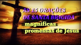 AS 15 ORAÇÕES DE SANTA BRÍGIDA  MAGNÍFICAS PROMESSAS DE JESUS [upl. by Kampmann844]