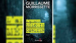 Laffaire Mélodie Cormier par Guillaume Morrissette  Livres Audio Gratuit Complet [upl. by Nillad]