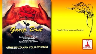 Ozan Garip Dost  Dost Eline Varam Dedim [upl. by Ymmak304]