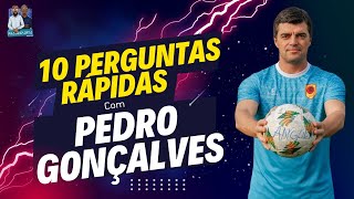 10 Perguntas Rápidas com Pedro Gonçalves [upl. by Arhsub439]