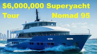 6000000 Superyacht Tour  Nomad 95 [upl. by Aekim526]