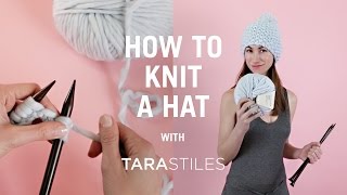 How To Knit A Hat  Knitting Tutorial with Tara Stiles [upl. by Nerrual]