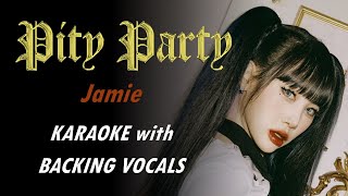 JAMIE 제이미  PITY PARTY  KARAOKE WITH BACKING VOCALS [upl. by Anilorak]