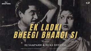 Ek Ladki Bheegi Bhaagi Si  Remix  DJ Sampann X DJ K2  Club Mix  Kishor Kumar  90s hits remix [upl. by Tarsus]