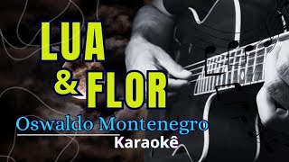 OSWALDO MONTENEGRO  LUA E FLOR oswaldomontenegro karaoke vozeviolao [upl. by Anaid434]