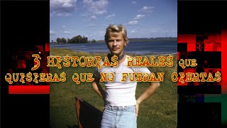 3 HISTORIAS REALES QUE QUISIERAS QUE NO FUERAN CIERTAS [upl. by Nolaf]