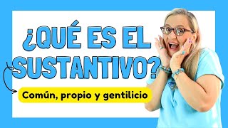 ¿QUÉ ES EL SUSTANTIVOSUSTANTIVOS COMUNES PROPIOS Y GENTILICIOSEJEMPLOS [upl. by Attenreb580]