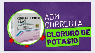 ADMINISTRACIÓN DE CLORURO DE POTASIO VIAS CANTIDAD A ADM Y MAS 📝👩‍⚕️🏥 [upl. by Maisie361]