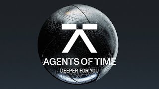 Agents Of Time  Deeper For You [upl. by Noroj]