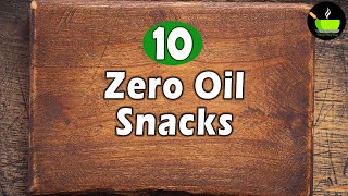 10 Zero Oil Snacks Recipes  Evening Snack Without Oil [upl. by Cormac]