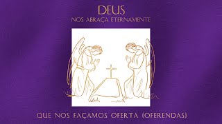 Que nos façamos oferta Oferendas  Deus nos abraça eternamente [upl. by Dnamra]