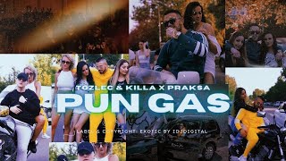 TOZLEC amp KILLA X PRAKSA  PUN GAS OFFICIAL VIDEO [upl. by Nollek]