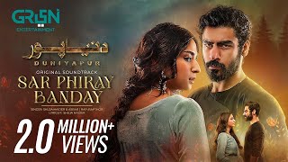 DuniyaPur 🚨 Full OST  Sar Phiray Banday 💽 Asrar amp Shuja Haider  Ft Khushhal Khan Ramsha Khan [upl. by Ifen206]