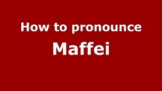 How to pronounce Maffei ItalianItaly  PronounceNamescom [upl. by Ydner]