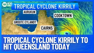 Tropical Cyclone Kirrily To Hit Queensland Today  10 News First [upl. by Aiyt]