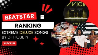 BEATSTAR  Ranking Extreme deluxe songs BASED ON DIFFICULTY [upl. by Anihta]