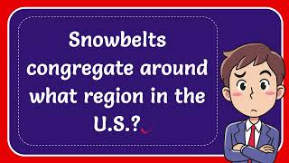 Snowbelts congregate around what region in the US [upl. by Labaw470]