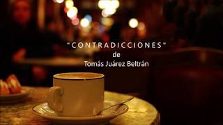 CONTRADICCIONES  De Tomás Juárez Beltrán  Relato Ricardo Vonte [upl. by Romilda918]