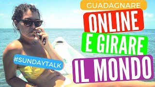 COME GUADAGNARE ONLINE E GIRARE IL MONDO  DIVENTARE NOMADE DIGITALE [upl. by Anotyal]