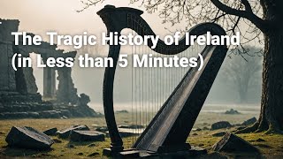 The Tragic History of Ireland in Less than 5 Minutes [upl. by Arze916]