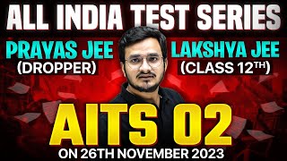 Lakshya Class 12th amp Prayas AITS 🚀 क्या क्या CHEEZEIN है JAROORI  Detailed Information 🔥 [upl. by Bascio]