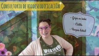 CONSULTORIO de BIODESCODIFICACIÓN 🤔 Gripe en bebé cistitis y herpes labial [upl. by Constantin]