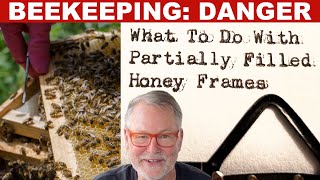 Beekeeping How To Deal With Partially Filled Honey Frames [upl. by Ydderf]