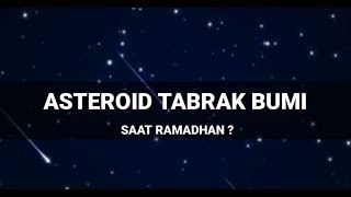 ASTEROID AKAN TABRAK BUMI SAAT RAMADHAN [upl. by Jaehne979]