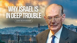 Why Israel is in deep trouble John Mearsheimer with Tom Switzer [upl. by Hittel]