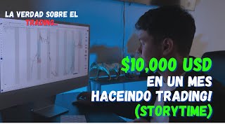 Como Hice 10000 USD En trading En Un Solo Mes  StoryTime  La Verdad Sobre El Trading [upl. by Merrell53]