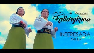 Kallarykuna  Interesada Mujer  Video oficial [upl. by Frantz]